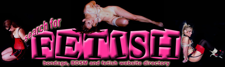 Search for Fetish - BDSM Bondage and Fetish Directory